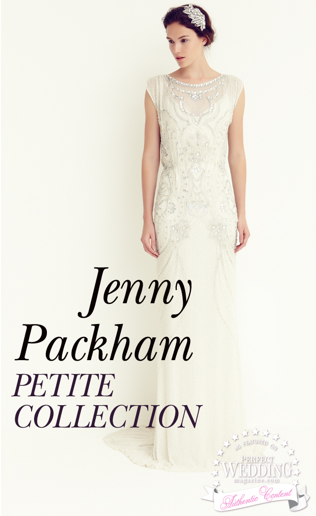 Jenny Packham, Jenny Packham Bridal, Jenny Packham Petite Collection, Perfect Wedding Magazine, Bridal Fashion