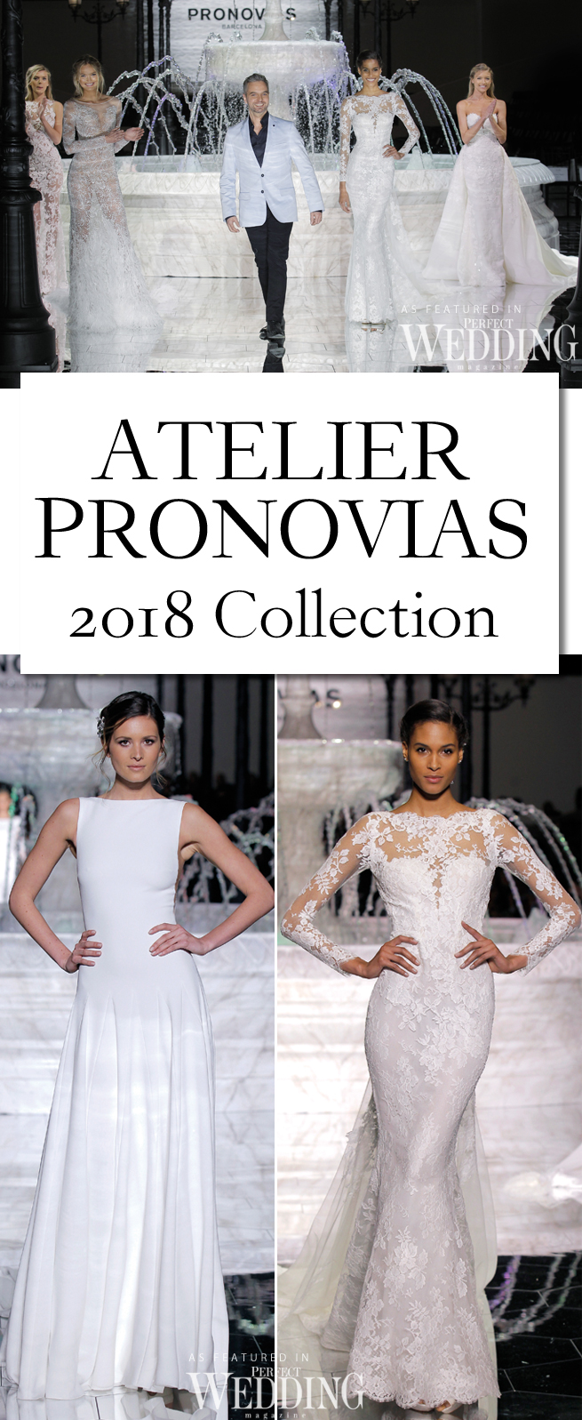 Pronovias, Atelier Pronovias 2018, Pronovias Fashion Show, Hervé Moreau, Perfect Wedding Magazine, Perfect Wedding Blog, Barcelona Bridal Trends